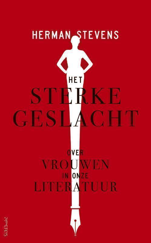 Het sterke geslacht Over vrouwen in onze literatuur