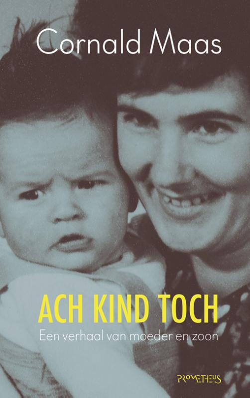 Ach kind toch Een verhaal van moeder en zoon