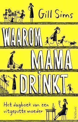 Waarom mama drinkt Het dagboek van een uitgeputte moeder