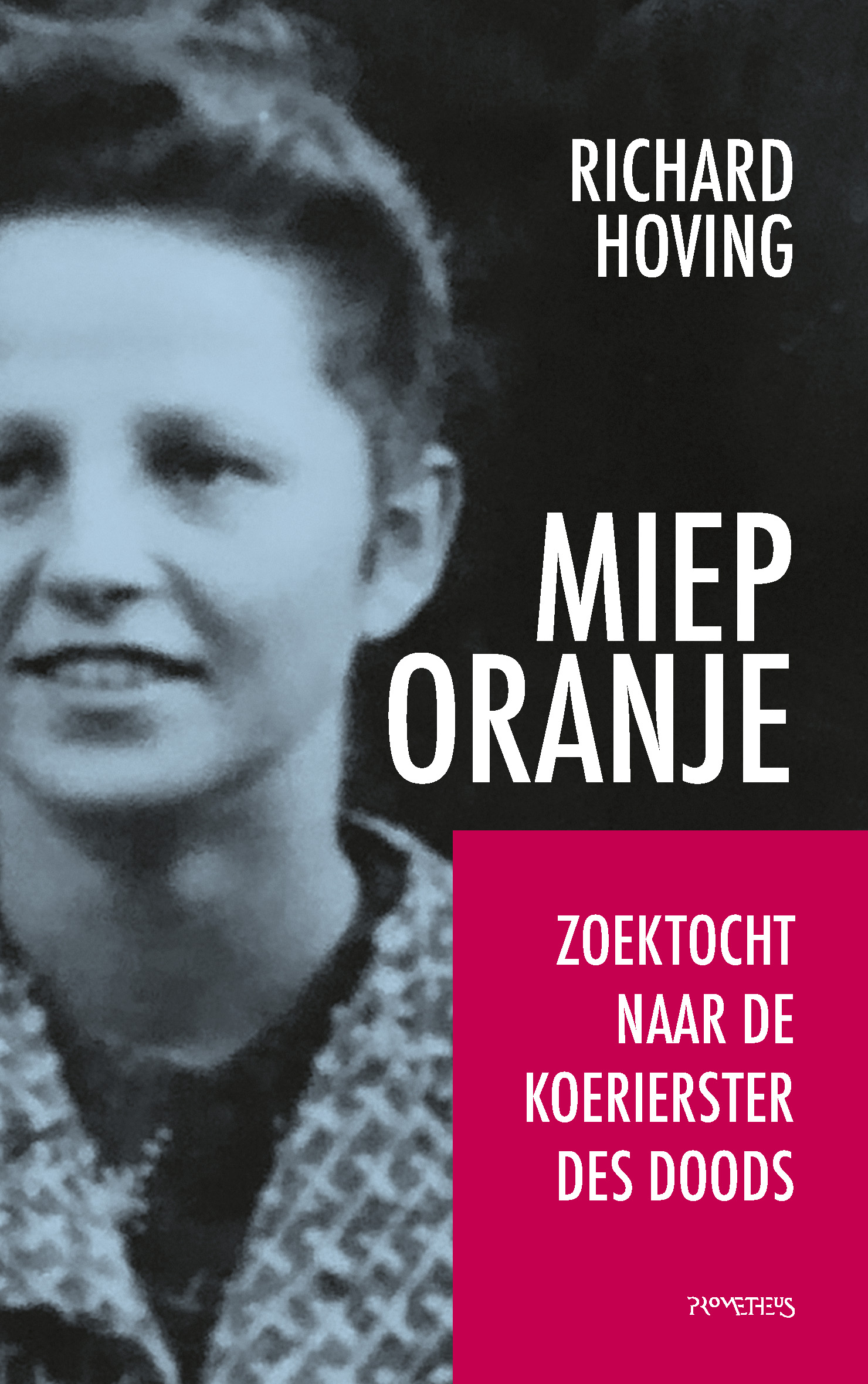 Miep Oranje Zoektocht naar de koerierster des doods