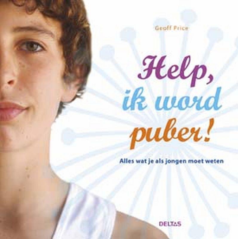 Help, ik word puber! alles wat je als jongen moet weten