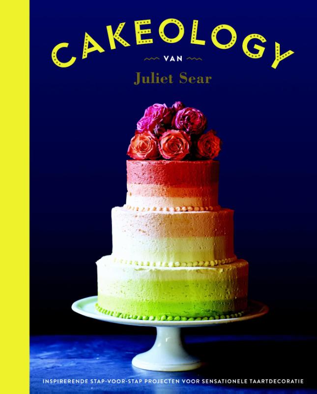 Cakeology inspirerende stap-voor-stap-projecten voor
