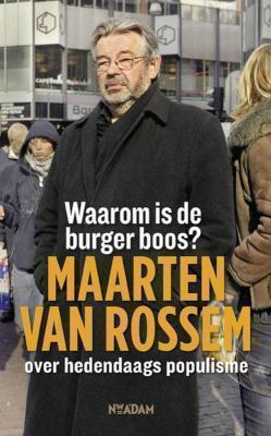 Waarom is de burger boos? Maarten van Rossem over hedendaags populisme