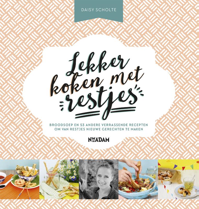 Lekker koken met restjes Broodsoep en 53 andere verrassende recepten om van