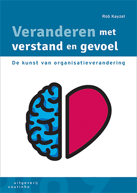 Veranderen met verstand en gevoel de kunst van organisatieverandering