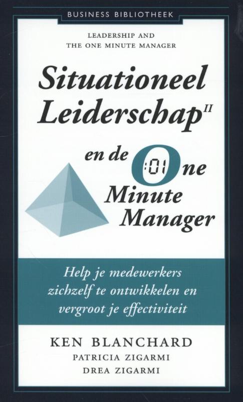 Situationeel leiderschap II en de one minute manager help je medewerkers zichzelf te ontwikkelen en vergroot je effectiviteit