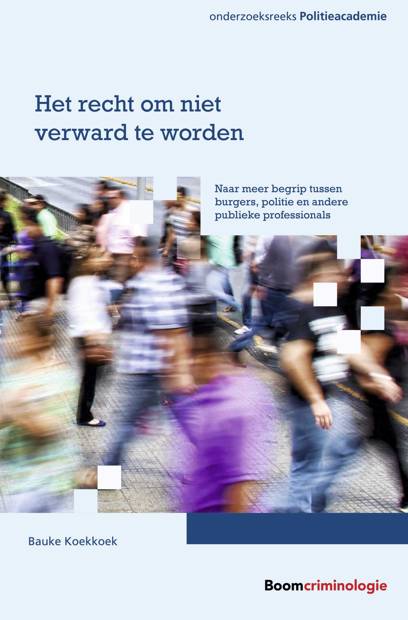 Het recht om niet verward te worden Naar meer begrip tussen burgers, politie en andere publieke professionals