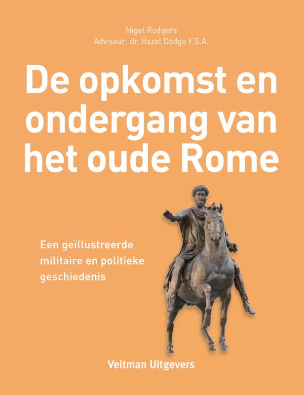 De opkomst en ondergang van het Oude Rome een geillustreerde militaire en politieke