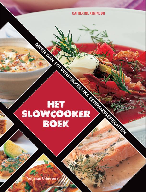 Het Slowcookerboek Meer dan 150 verrukkelijke eenpansgerechten