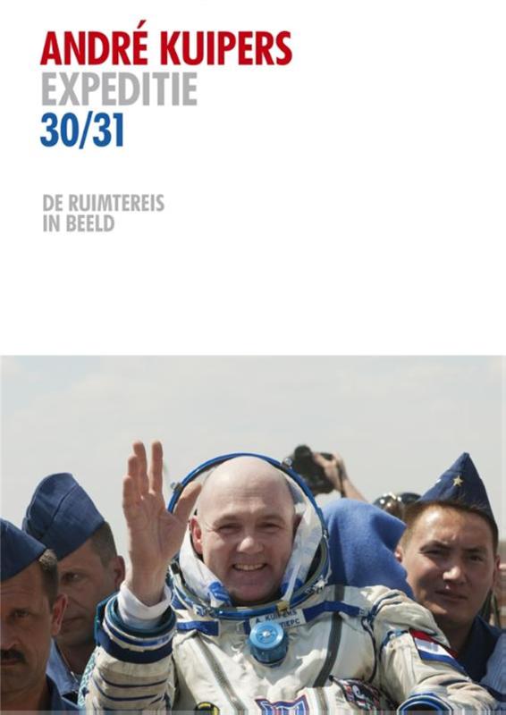 Andre Kuipers expeditie 30/31 de ruimtereis in beeld