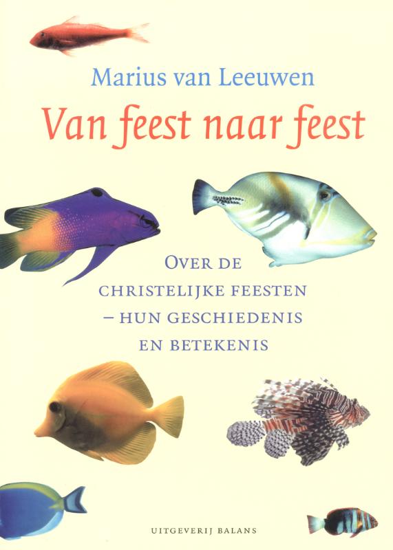 Van feest naar feest over de christelijke feesten - hun geschiedenis en betekenis