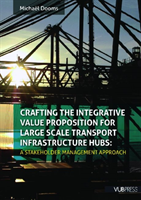Crafting the Integrative Value Proposition for Large Scale Transport Infrastructure Hubs