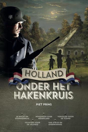 Holland onder het hakenkruis In nacht en stormgebruis; Noodweer over Nederland; Vervolgd door de vijand; Vechters voor de vrijheid; Van strijd en overwinning