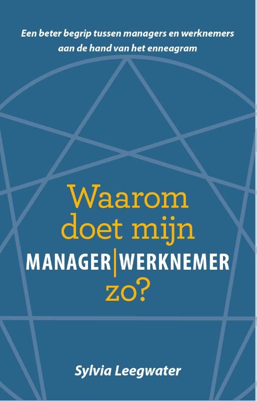 Waarom doet mijn manager | werknemer zo? Een beter begrip tussen managers en werknemers aan de hand van het enneagram