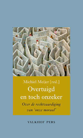 Overtuigd en toch onzeker Over de rechtvaardiging van onze moraal