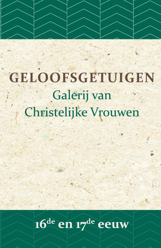 Geloofsgetuigen 16de en 17de eeuw Galerij van Christelijke Vrouwen