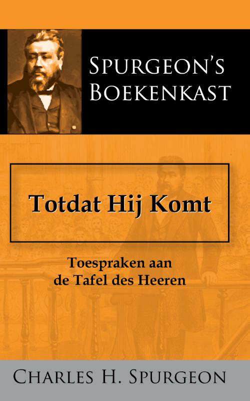 Totdat Hij Komt Toespraken aan de Tafel des Heeren