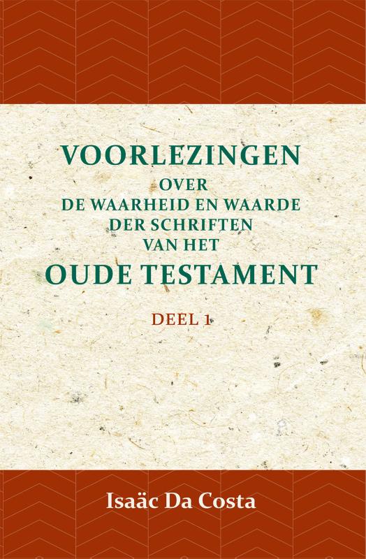 Voorlezingen over de waarheid en waarde der Schriften van het Oude Testament 1 Deel 1