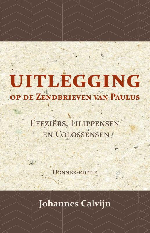 Uitlegging op de Zendbrieven van Paulus aan de Efeziërs, Filippensen en Colossensen 
