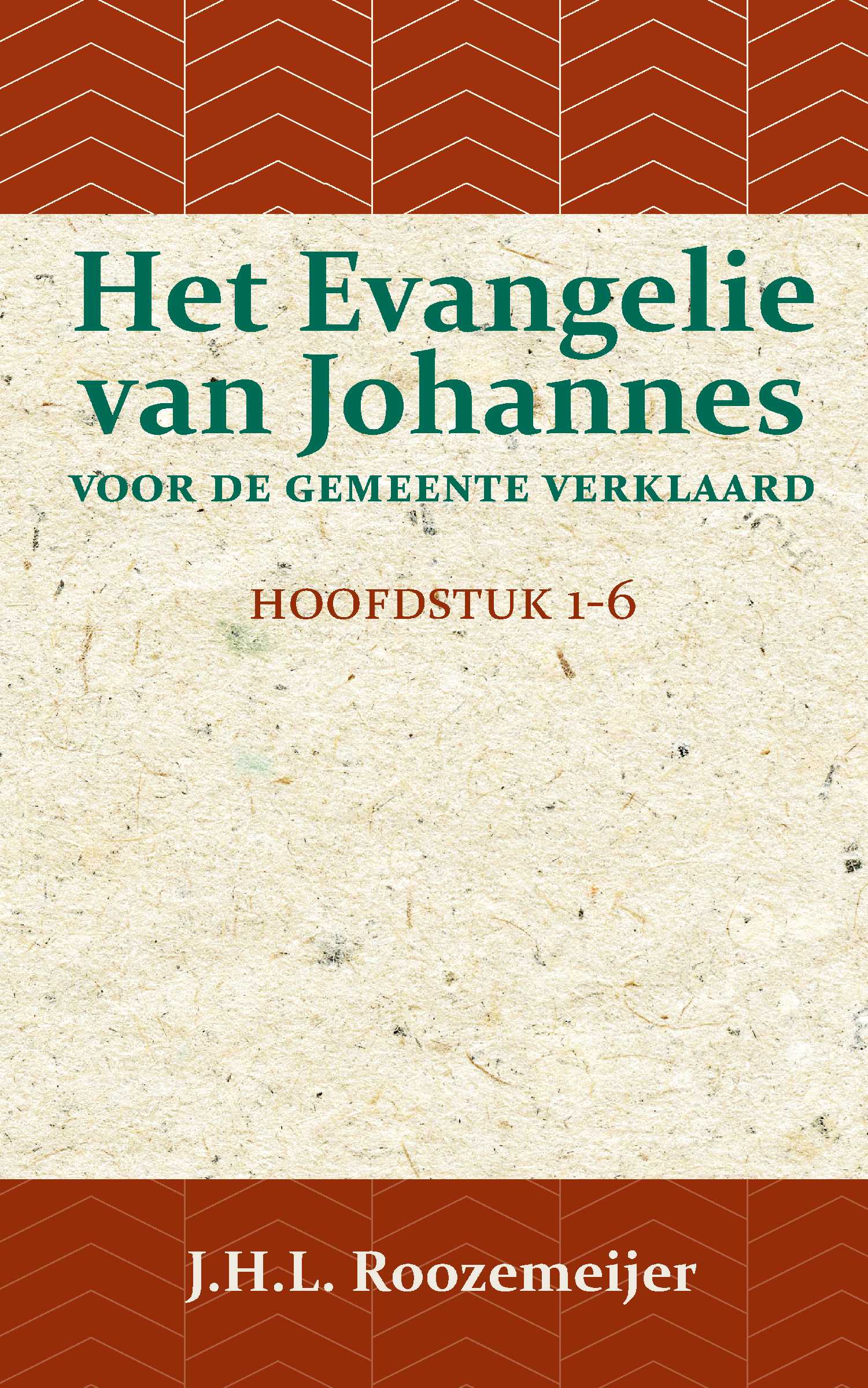 Het Evangelie van Johannes voor de Gemeente verklaard 1 Hoofdstuk 1-6