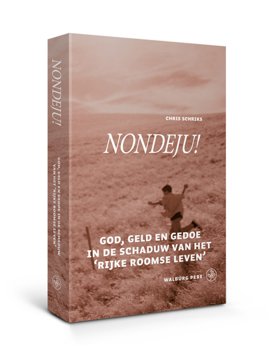 Nondeju! God en geld in de schaduw van het Rijke Roomse Leven