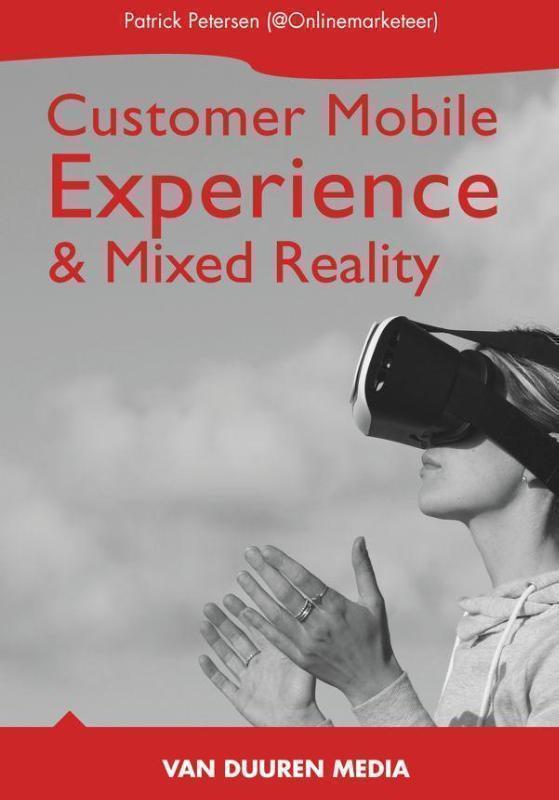 Mobile Customer Experience  & Mixed Reality hoe Augmented en Virtual Reality customer
