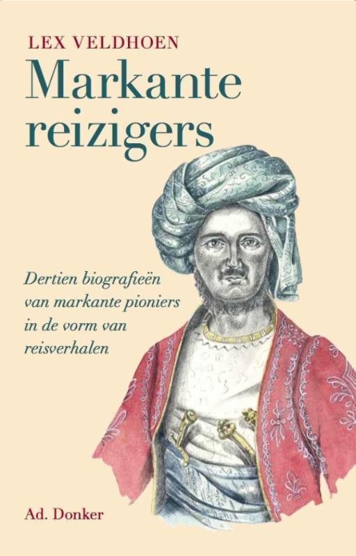 Markante reizigers dertien biografieën van eigenzinnige pioniers