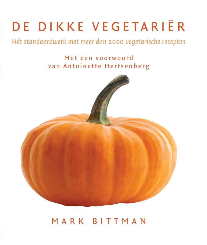 De dikke vegetariër hét standaardwerk met meer dan 2000 vegetarische recepten