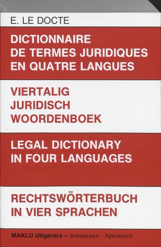 Nederlands/Duits/Engels/FransDictionnaire de termes juridiques en quatre langues = Viertalig juridisch woordenboek = Legal dictionary in four languages = Rechtsworterbuch in vier S 