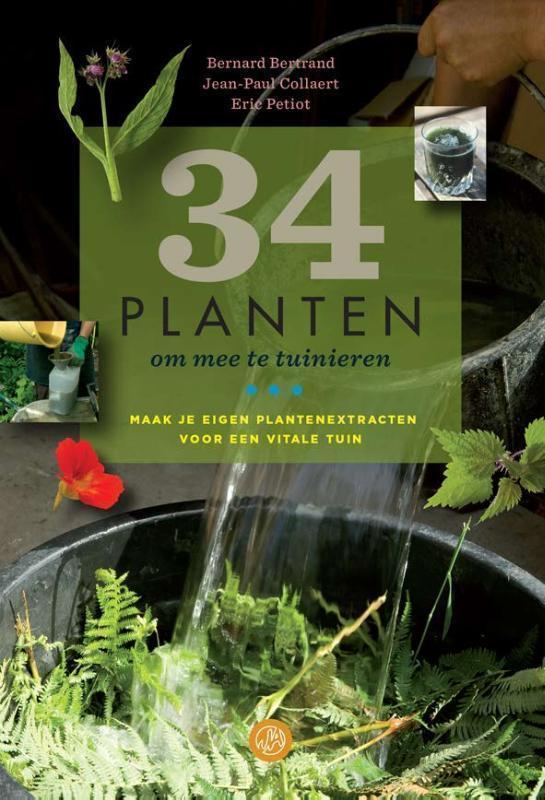 34 planten om mee te tuinieren maak je eigen plantenextracten voor een vitale