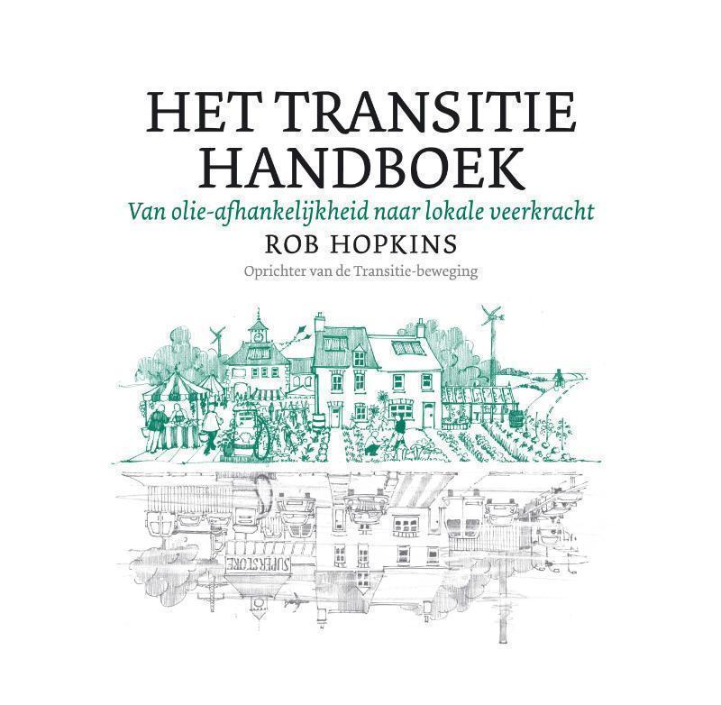 Het transitie handboek van olie-afhankelijkheid naar lokale veerkracht