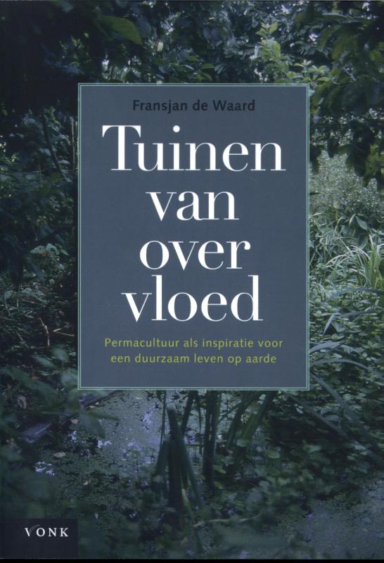 Tuinen van overvloed Permacultuur als inspiratie voor een duurzaam