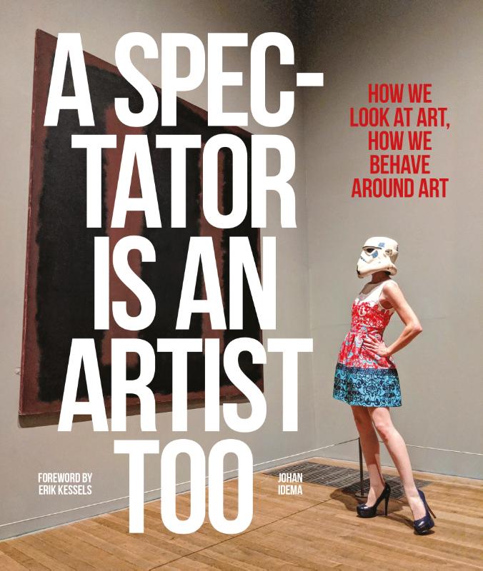 A Spectator is an Artist Too How We Look at Art, How We Behave Around Art