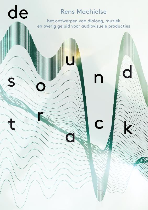 De soundtrack het ontwerpen van dialoog, muziek en overig geluid