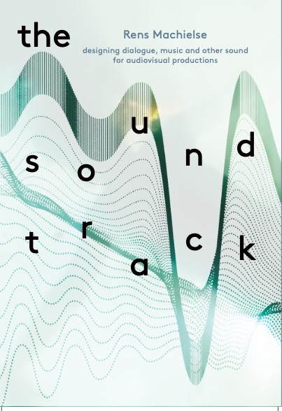 The Sound Track Designing dialogue, music and other sound for audiovisual productions