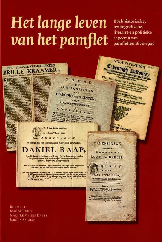 Het lange leven van het pamflet boekhistorische, iconografische, literaire en politieke aspecten van pamfletten 1600-1900