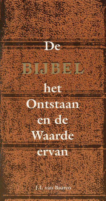 De Bijbel, het onstaan en de waarde ervan 