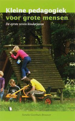 Kleine pedagogiek voor grote mensen de eerste zeven kinderjaren
