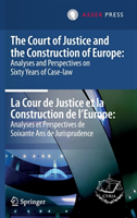 Court of Justice and the Construction of Europe: Analyses and Perspectives on Sixty Years of