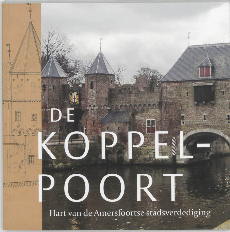 De Koppelpoort hart van de Amersfoortse stadsverdediging