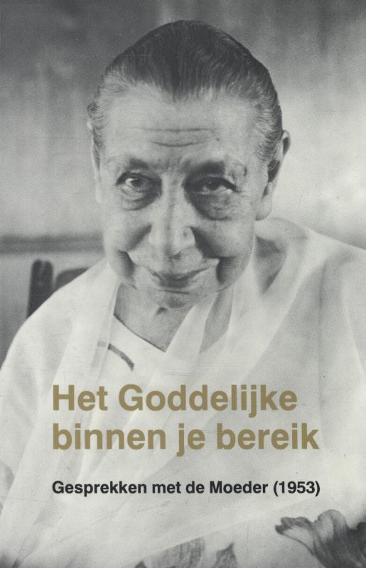Het Goddelijke binnen je bereik gesprekken met de Moeder 1953