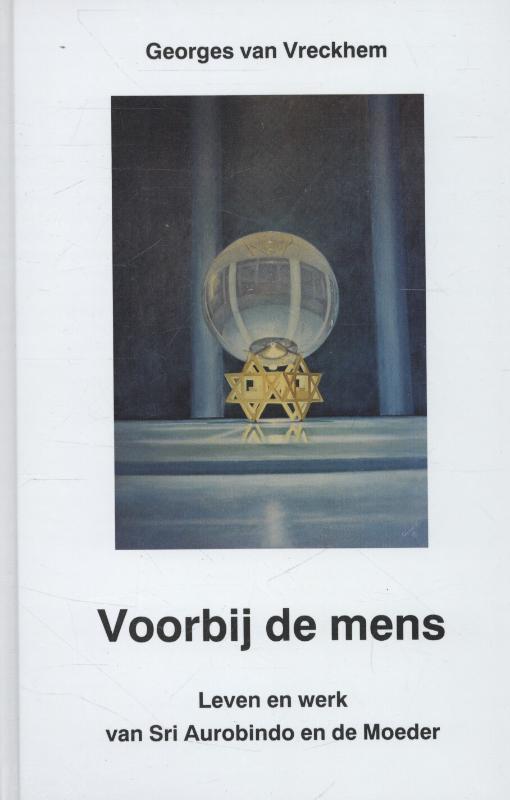 Voorbij de Mens leven en werk van Sri Aurobindo en de moeder