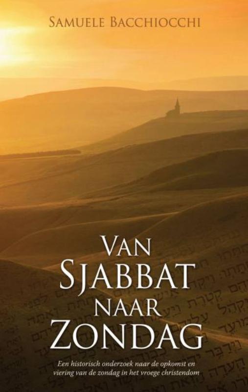 Van Sjabbat naar Zondag een historisch onderzoek naar de opkomst en viering van de Zondag in het vroege christendom