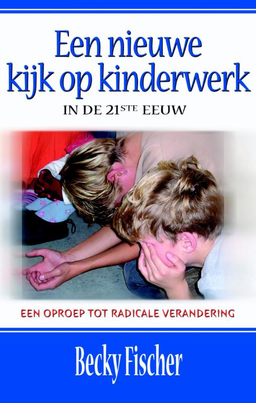 Een nieuwe kijk op kinderwerk in de 21ste eeuw een oproep tot radicale verandering