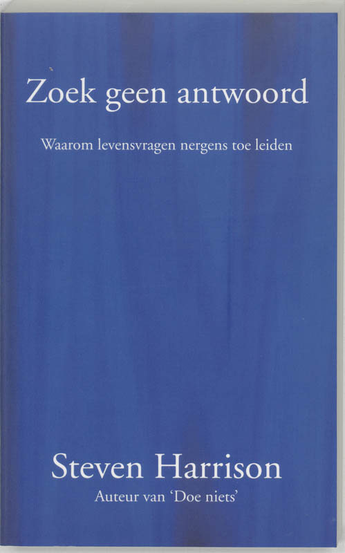 Zoek geen antwoord waarom levensvragen nergens toe leiden