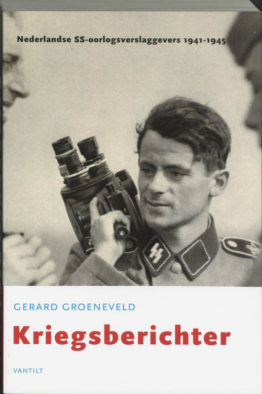 Kriegsberichter Nederlandse SS-oorlogsverslaggevers 1941-1945