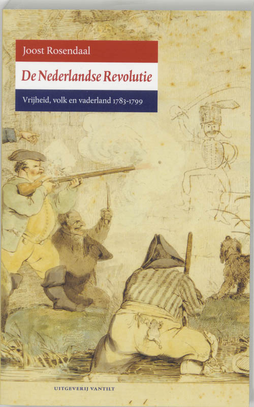De Nederlandse Revolutie vrijheid, volk en vaderland 1783-1799