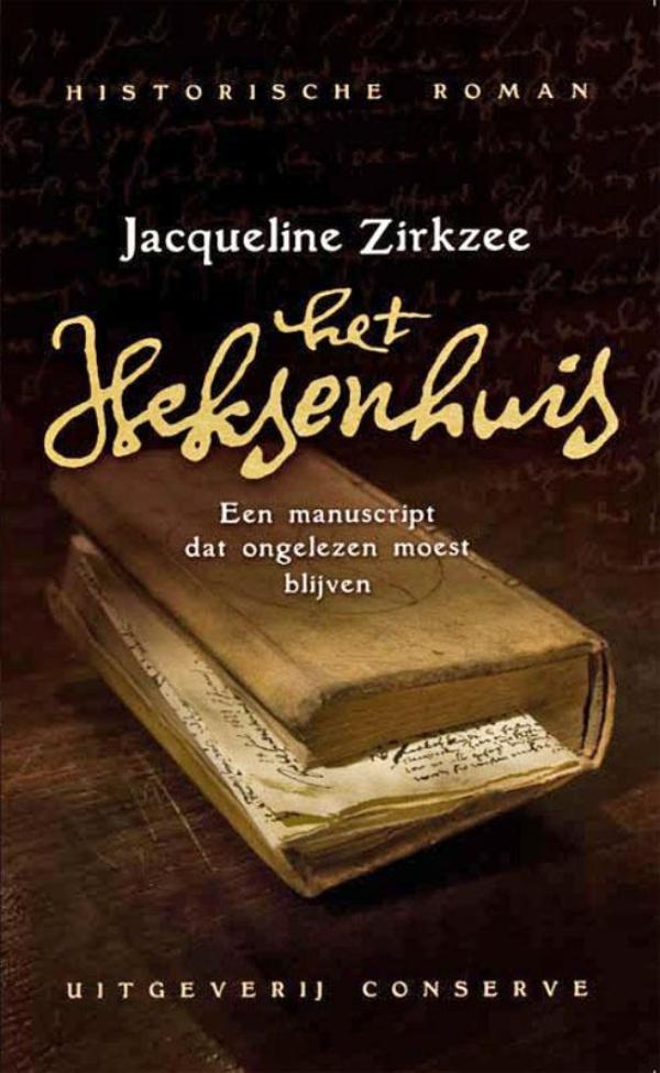 Het heksenhuis spannende historische roman waarin een bizarre episode uit onze geschiedenis tot leven komt, een verhaal over vervolging, foltering en dood, maar ook over vriendschap en hoop.