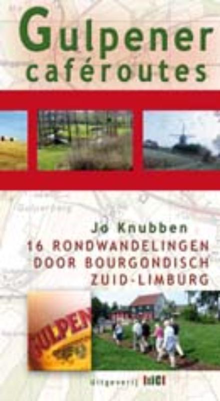Gulpener caferoutes 16 rondwandelingen door bourgondisch Zuid-Limburg