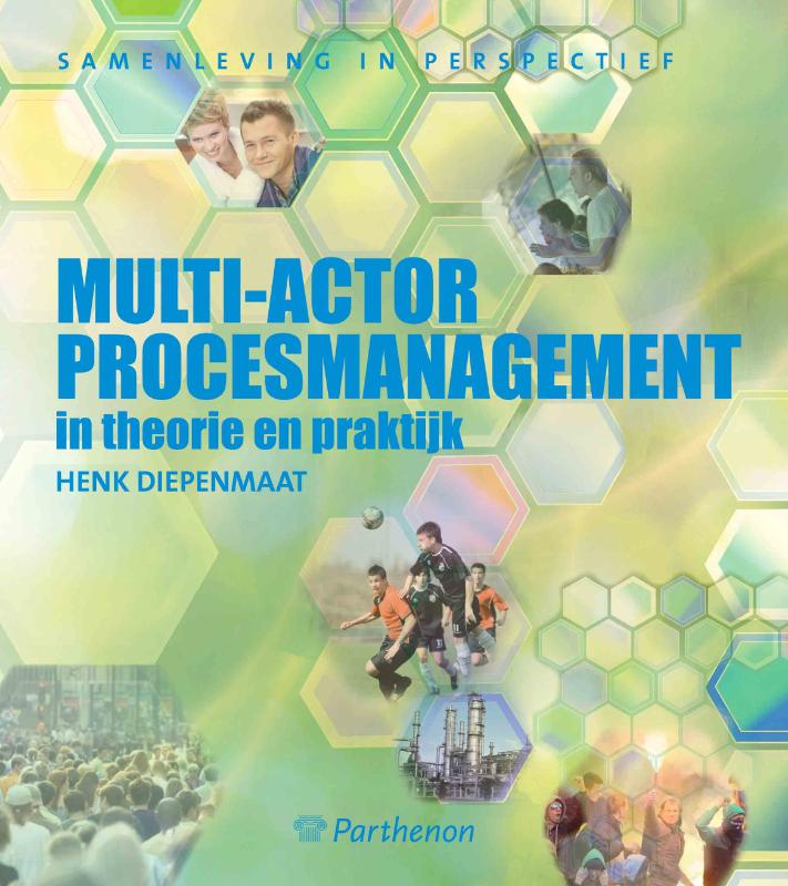 Multi-actor procesmanagement in theorie en praktijk in theorie en praktijk